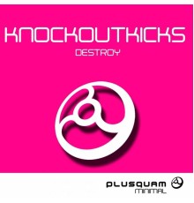 Knockoutkicks - Destroy