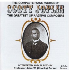 Knocky Parker - The Complete Piano Works of Scott Joplin