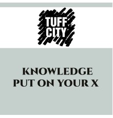 Knowledge - Put On Your X