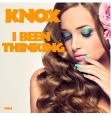 Knox - I Been Thinking