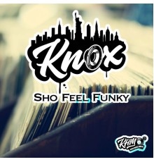 Knox - Sho Feel Funky