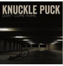 Knuckle Puck - Don't Come Home