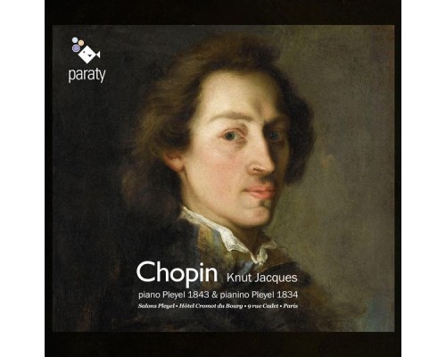 Knut Jacques (Piano Pleyel 1843 & Pianino Pleyel 1834) - Frederic Chopin : Ballades - Nocturnes - Sonates