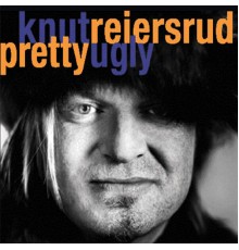 Knut Reiersrud - Pretty Ugly