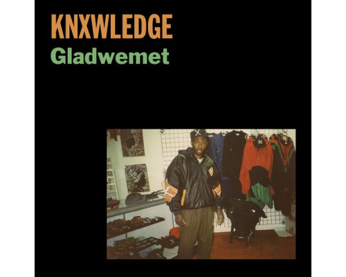 Knxwledge - Gladwemet