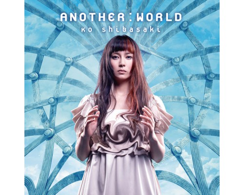 Ko Shibasaki - ANOTHER:WORLD