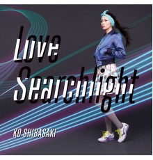 Ko Shibasaki - Love Searchlight