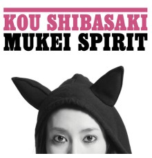 Ko Shibasaki - Mukei Spirit