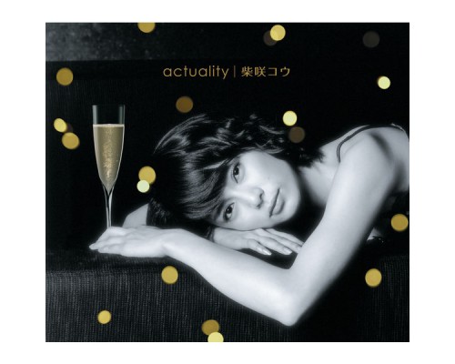 Ko Shibasaki - Actuality