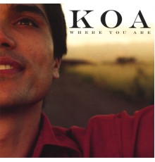 Koa - Where You Are