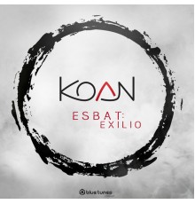 Koan - Esbat: Exilio