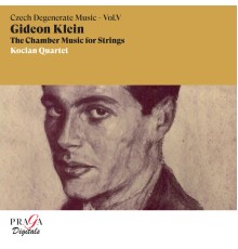 Kocian Quartet - Gideon Klein: The Chamber Music for Strings