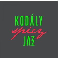 Kodály Spicy Jazz - Kodály Spicy Jazz