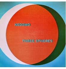 Kodomo - Three Spheres