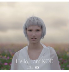 Koe - Hello, I am KOE