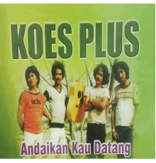 Koes Plus - Andaikan Kau Datang