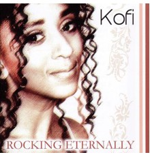 Kofi - Rocking Eternally