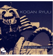 Kogan Ryuu - Tsukuyomi / Shigurui