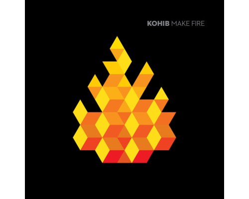 Kohib - Make Fire