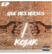 Kojak - Que Des Versus