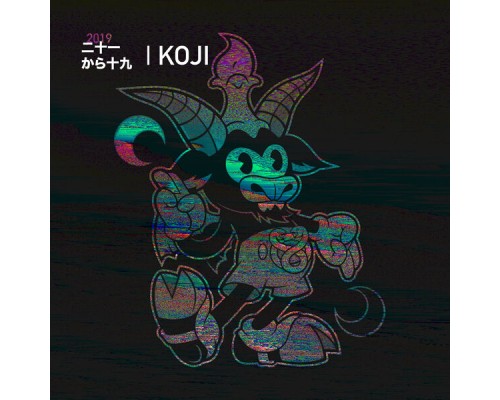 Koji - 2019| Koji