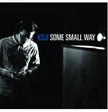 Koji - Some Small Way