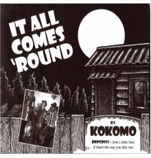 Kokomo - It All Comes Round