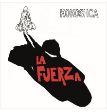 Kokoshca - La Fuerza