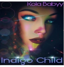 Kola Babyy - INDIGO CHILD