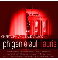 Kölner Rundfunk-Sinfonie-Orchester, Joseph Keilbert, Hilde Zadek, Hermann Prey - Gluck: Iphigenie auf Tauris