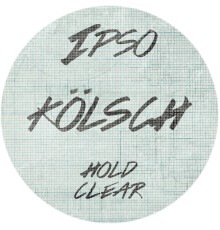 Kolsch - Hold / Clear (Extended Version)