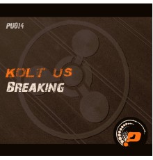 Kolt Us - Breaking (Original Mix)