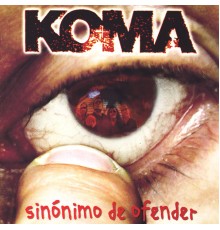 Koma - Sinónimo De Ofender