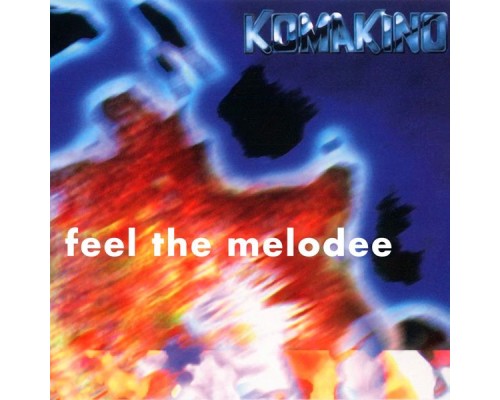 Komakino - Feel the Melodee