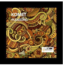 Komet - Pleasure