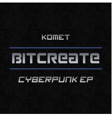 Komet - Cyberpunk EP (Original Mix)