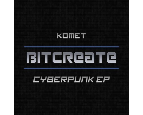 Komet - Cyberpunk EP (Original Mix)