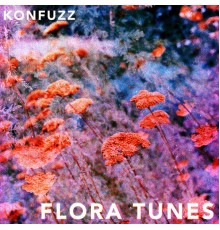 Konfuzz - Flora Tunes