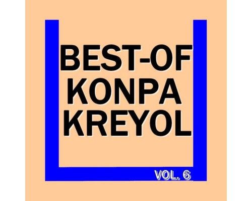 Konpa Kreyol - Best-of konpa kreyol (Vol. 6) Konpa Kreyol - Best-of konpa kreyol (Vol. 6)