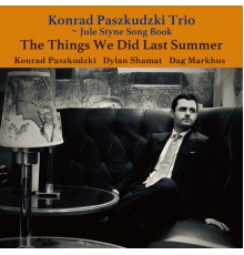 Konrad Paszkudzki Trio - The Things We Did Last Summer