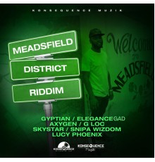 Konsequence Muzik - Meadsfield District Riddim