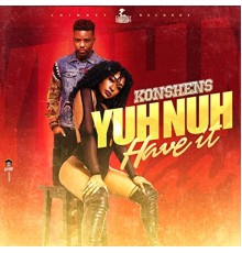 Konshens - Yuh Nuh Have It