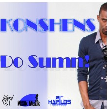 Konshens - Do Sumn!