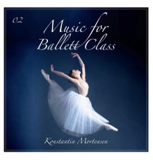 Konstantin Mortensen - Music for Ballet Class, Vol. 2