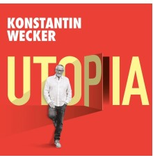 Konstantin Wecker - Utopia