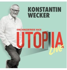 Konstantin Wecker - Utopia Live