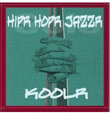 KooLr - Hipr Hopr Jazzr