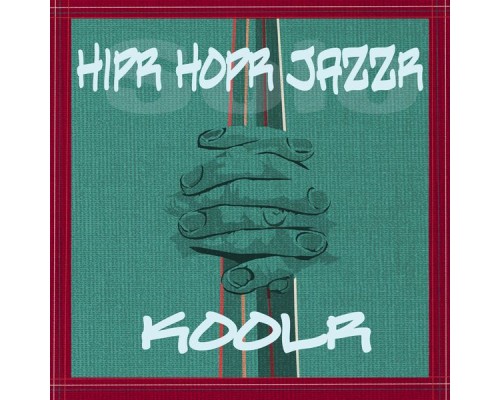 KooLr - Hipr Hopr Jazzr