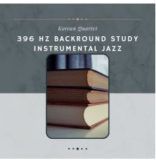 Korean Quartet, AP - 396 Hz Backround Study Instrumental Jazz