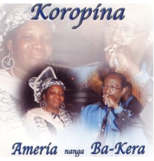 Koropina - Amería Nanga Ba-Kera